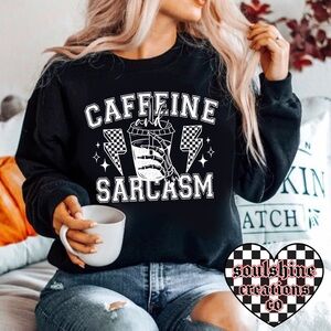 Caffeine Sarcasm Coffee Sweatshirt Unisex Sweater